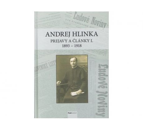 Andrej Hlinka : Prejavy a články I (1893 - 1918)
